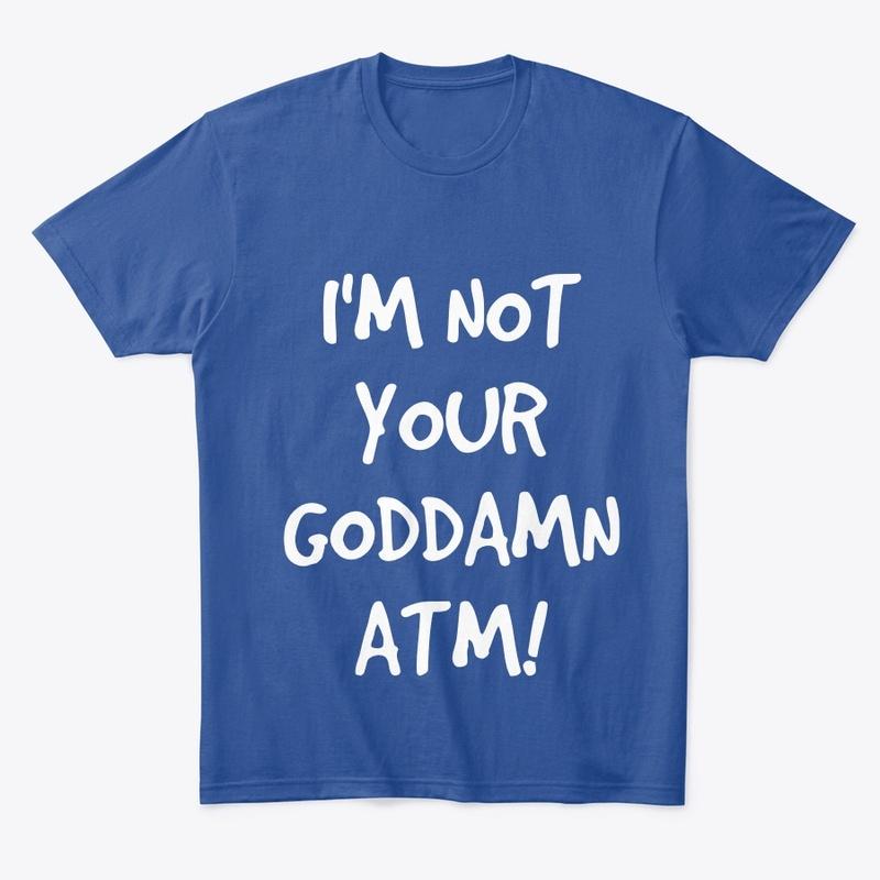 Not Your ATM Tee—Front Only